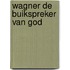 Wagner de buikspreker van God