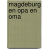 Magdeburg en Opa en Oma door B. Rensink
