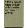 A telesurgical robot system with intuitive and direct writing door H. Tang