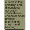 Automatic tool selection and dimensional accuracy verification in computer aided process planning for sheet metal bending door T. Nguyen