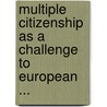 Multiple Citizenship as a Challenge to European ... door Kalekin-Fishman, D.,