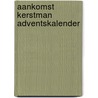 Aankomst kerstman adventskalender door Onbekend