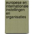 Europese en internationale instellingen en organisaties