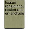 Tussen Ronaldinho, Ceulemans en Andrade by R. Willems