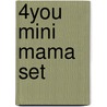 4You mini Mama set by Unknown