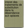 Interet des traitements de substitution dans la dépendance aux opiaces by Unknown