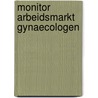 Monitor arbeidsmarkt gynaecologen by L.F.J. van der Velden