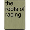 The Roots of Racing door Onbekend