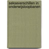 Sekseverschillen in onderwijsloopbanen door G. Driessen