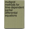 Multigrid methods for time-dependent partial differential equations door J. van Lent