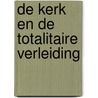 De kerk en de totalitaire verleiding by M. Staudt