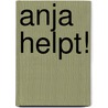 Anja helpt! by A.T.M. Bastings