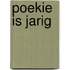 Poekie is jarig