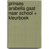 Prinses Arabella gaat naar school + kleurboek door Mylo Freeman