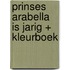 Prinses Arabella is jarig + kleurboek