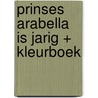 Prinses Arabella is jarig + kleurboek door Mylo Freeman