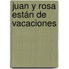 Juan y Rosa están de vacaciones door A. Leijser-Gerichhausen