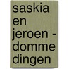 Saskia en Jeroen - domme dingen door Jaap ter Haar
