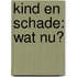 Kind en Schade: wat nu?