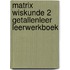 Matrix Wiskunde 2 Getallenleer Leerwerkboek