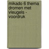 Mikado 6 Thema Dromen met vleugels - voordruk by Unknown