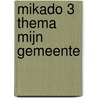 Mikado 3 Thema Mijn gemeente by Unknown