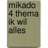 Mikado 4 Thema Ik wil alles door Onbekend
