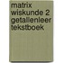 Matrix Wiskunde 2 Getallenleer Tekstboek