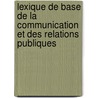 Lexique de base de la communication et des relations publiques by Leon Gillet