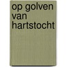 Op golven van hartstocht by Madeleine Ker