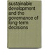 Sustainable development and the Governance of Long-term Decisions