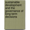 Sustainable development and the Governance of Long-term Decisions by R.J. in 'T. Veld