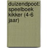DUIZENDPOOT: SPEELBOEK KIKKER (4-6 JAAR) door Onbekend