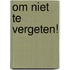 Om niet te vergeten!