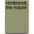 Rembrandt. The Master