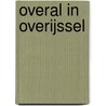 Overal in Overijssel by H. Bosma