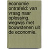 Economie ontrafeld: van vraag naar oplossing. Wegwijs met bouwstenen uit de economie. by Wim Van Opstal