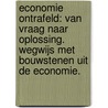 Economie ontrafeld: van vraag naar oplossing. Wegwijs met bouwstenen uit de economie. door Wim Van Opstal