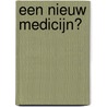Een nieuw medicijn? door R. Friele