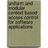 Uniform and modular context-based access control for software applications