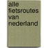 Alle fietsroutes van Nederland