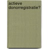 Actieve donorregistratie? by R.D. Friele