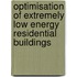 Optimisation of extremely low energy residential buildings