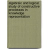 Algebraic and logical study of constructive processes in knowledge representation door J. Vennekens