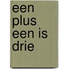 Een plus een is drie door P. Van Der Hallen