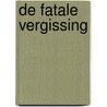 De fatale vergissing door W. van Roode