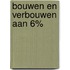 Bouwen en verbouwen aan 6%