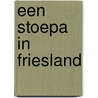 Een Stoepa in Friesland door B. Rensink