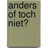 Anders of toch niet? door M. Speet