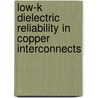 Low-k dielectric reliability in copper interconnects door L. Yunlong